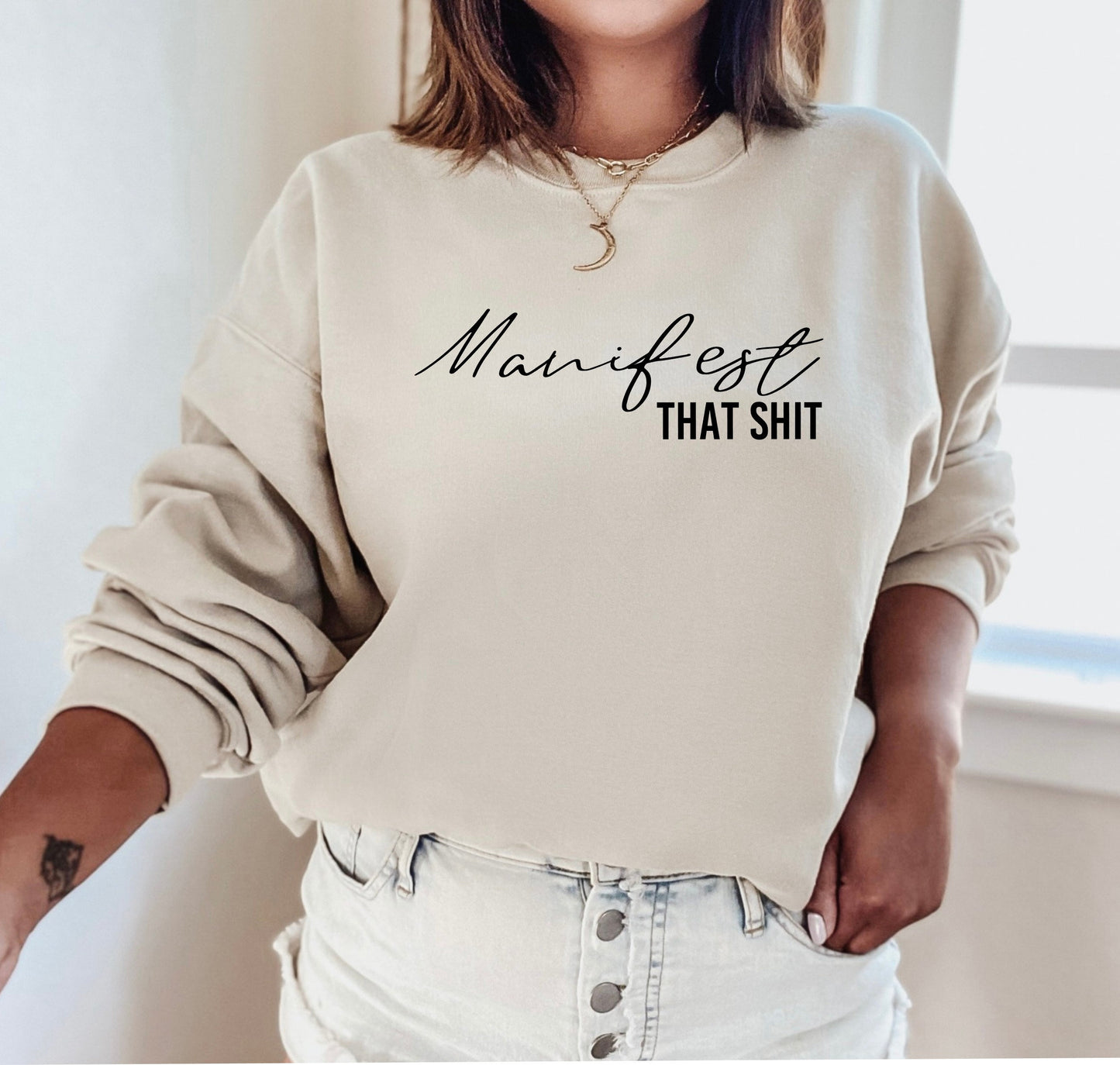 Sand Manifest That Shit crewneck sweatshirt — neutral toned spiritual gift for women who know exactly what they want and aren't waiting for permission