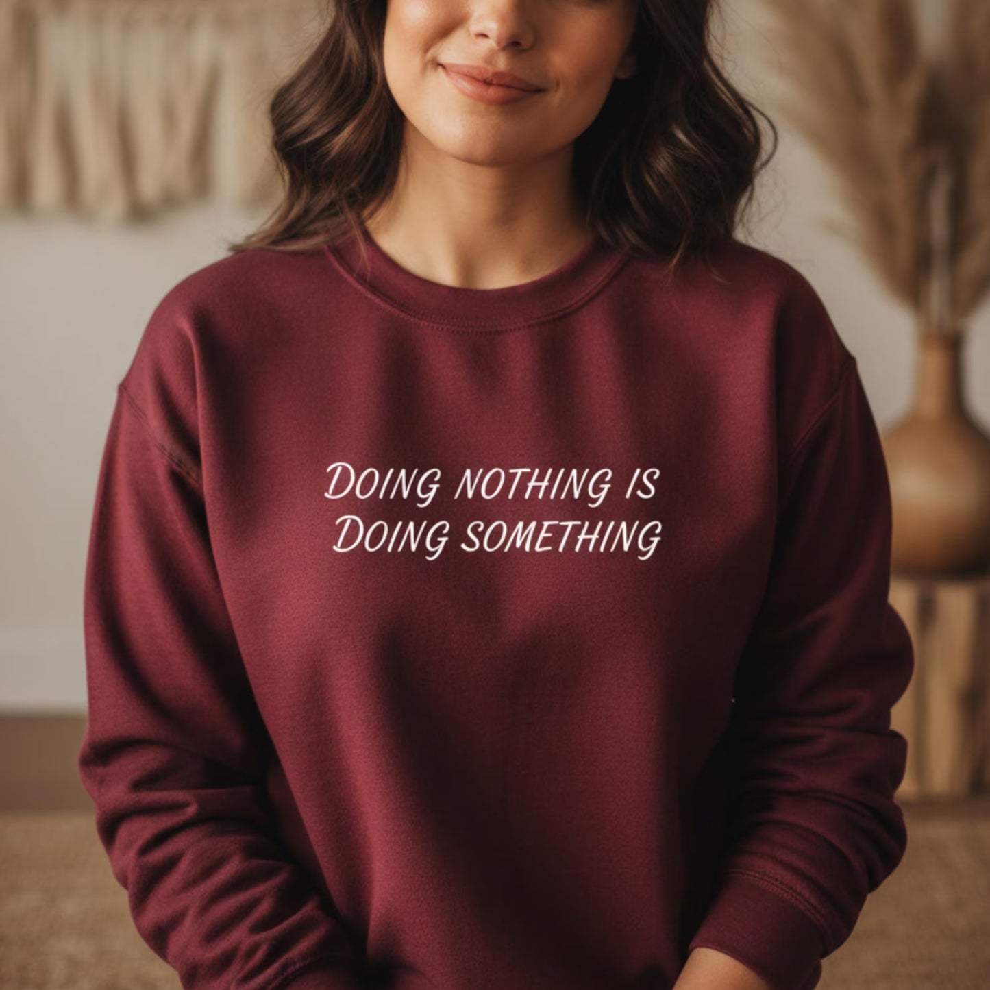 Maroon Doing Nothing Is Doing Something sweatshirt for women — cozy gift for the overthinker, the overachiever, and everyone in between