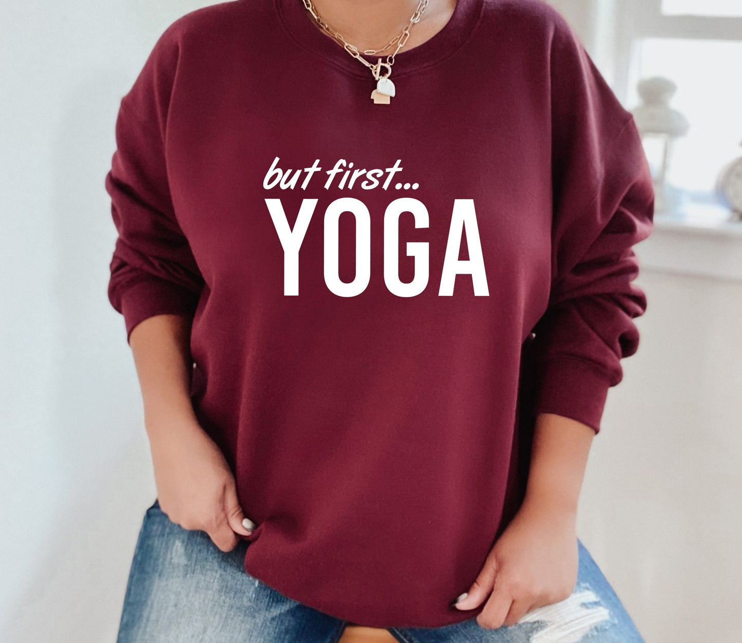 Maroon But First Yoga women's sweatshirt — cozy gift for the dedicated yogi who treats her mat time like a sacred appointment