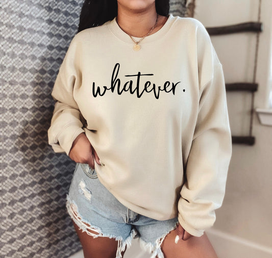 Sassy and carefree "Whatever" pullover sweatshirt for bold and unbothered women in beige sand