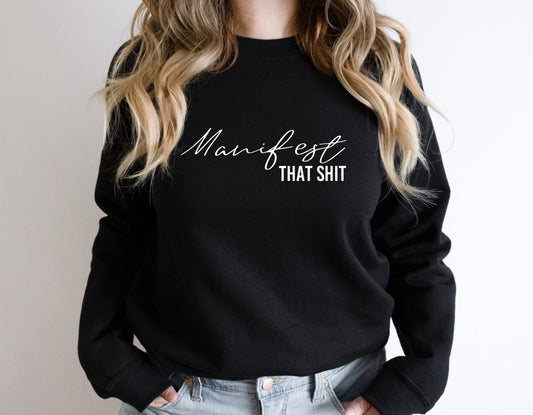 Bold and empowering "Manifest That Shit" sweatshirt for go-getter women in black
