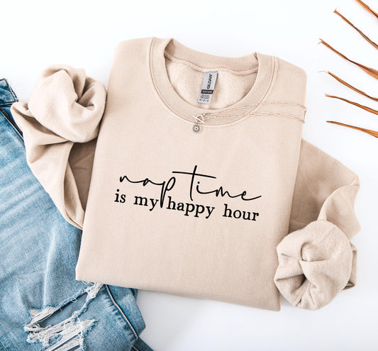 Nap Time Is My Happy Hour Sweatshirt