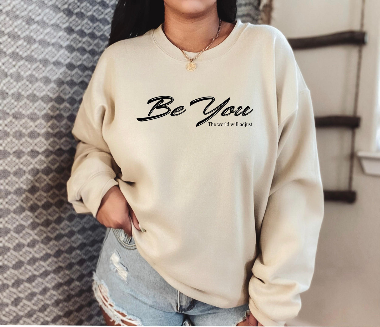 Be You The World Will Adjust Sweatshirt