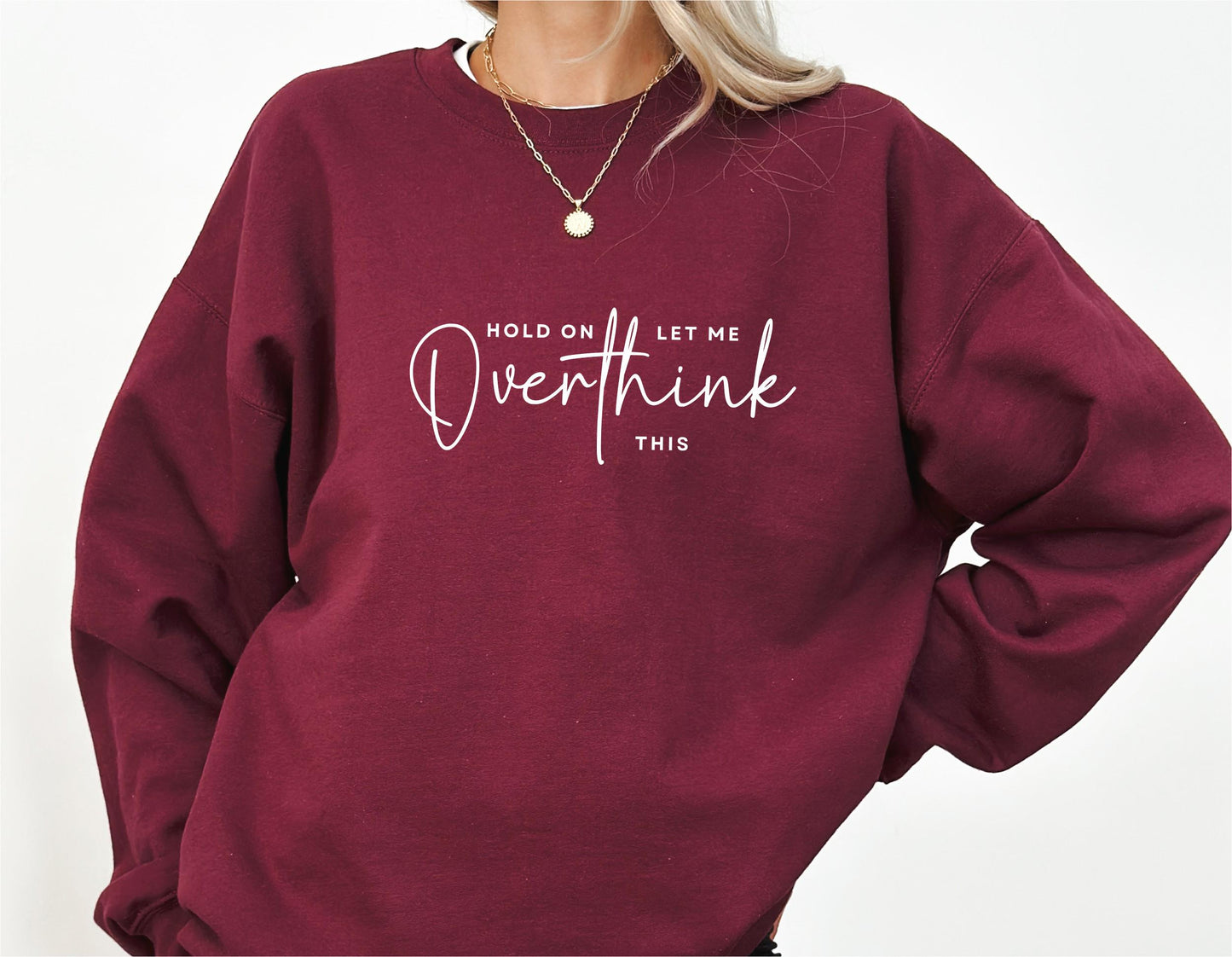 Humorous women's sweatshirt as a perfect gift for overthinkers everywhere in maroon