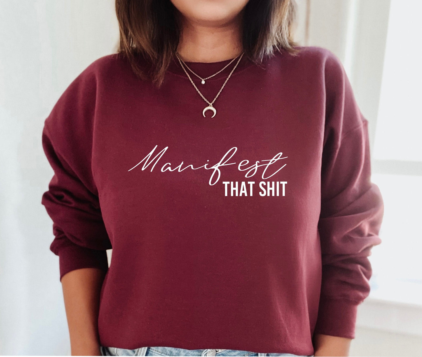 Manifest That Shit Sweatshirt