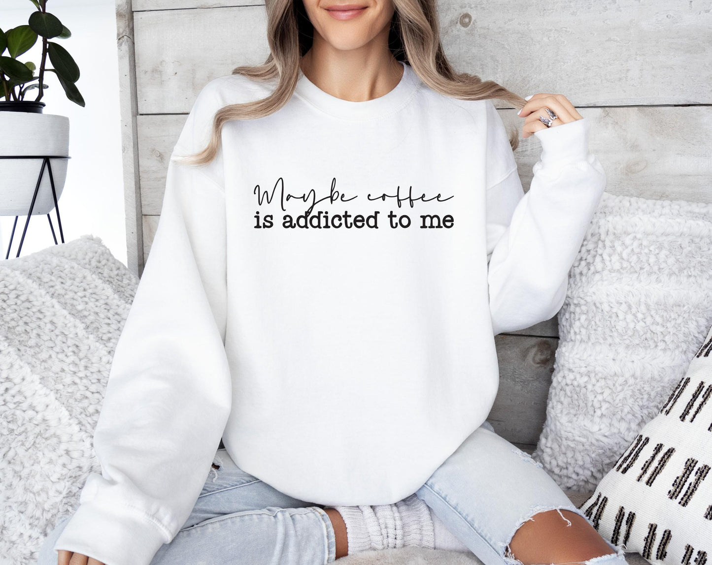 Maybe Coffee Is Addicted to Me Sweatshirt