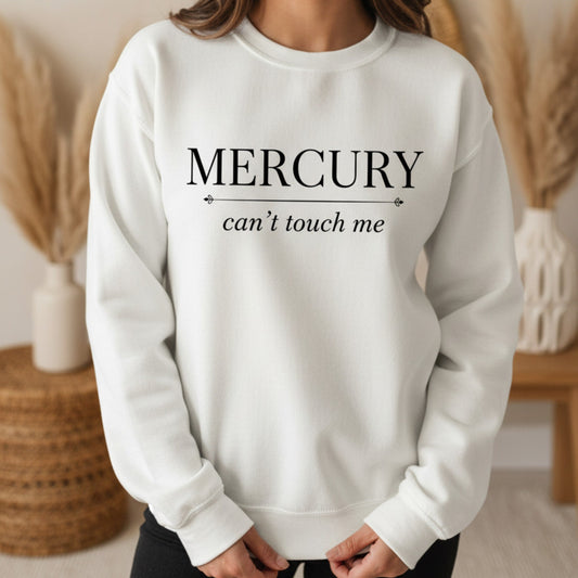 White Mercury Can't Touch Me crewneck sweatshirt with black serif and script astrology print — clean minimal retrograde gift for the woman who moves through chaos with quiet intention