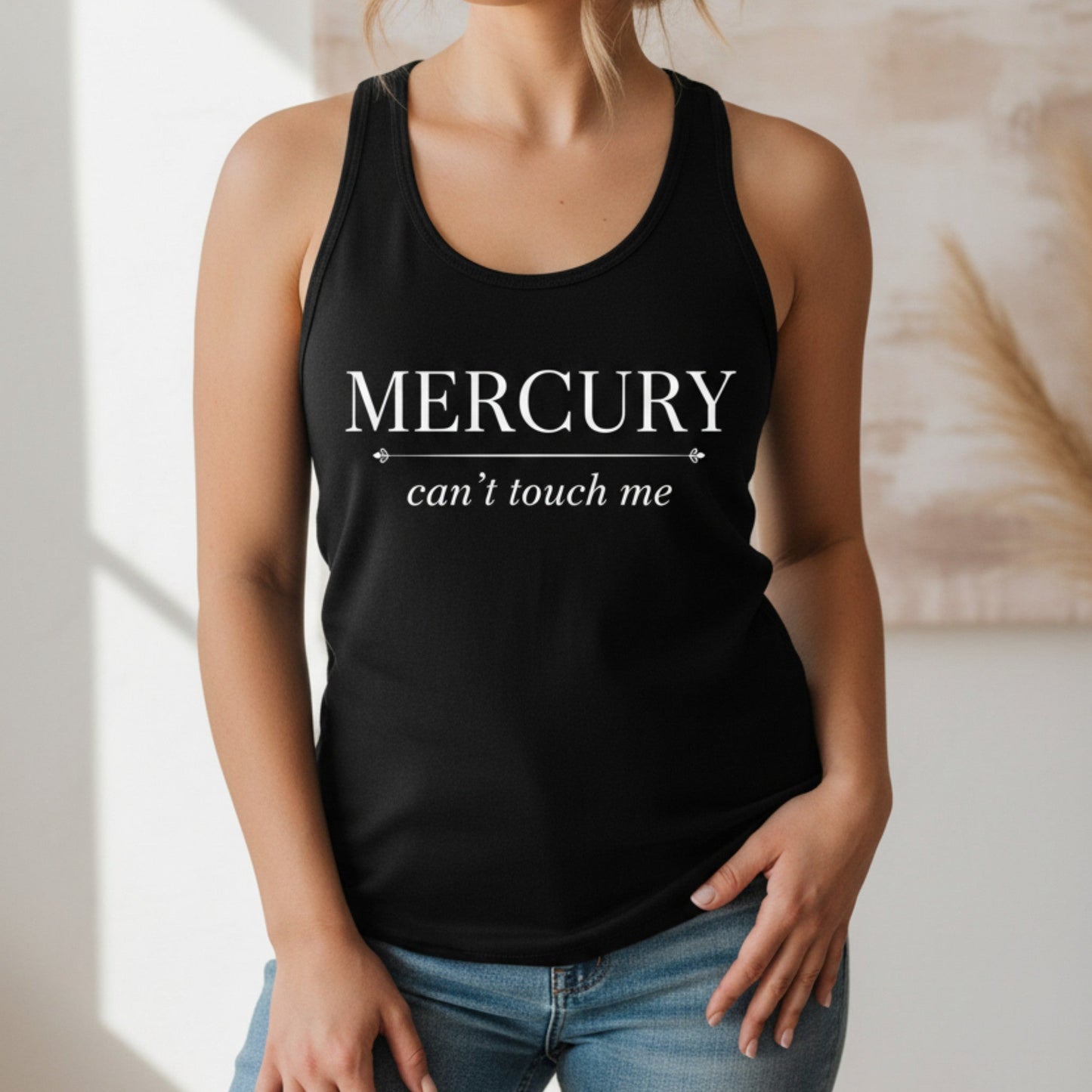 Black Mercury Can't Touch Me racerback tank with white celestial typography — bold astrology gift for the grounded spiritual woman who laughs at Mercury and keeps moving