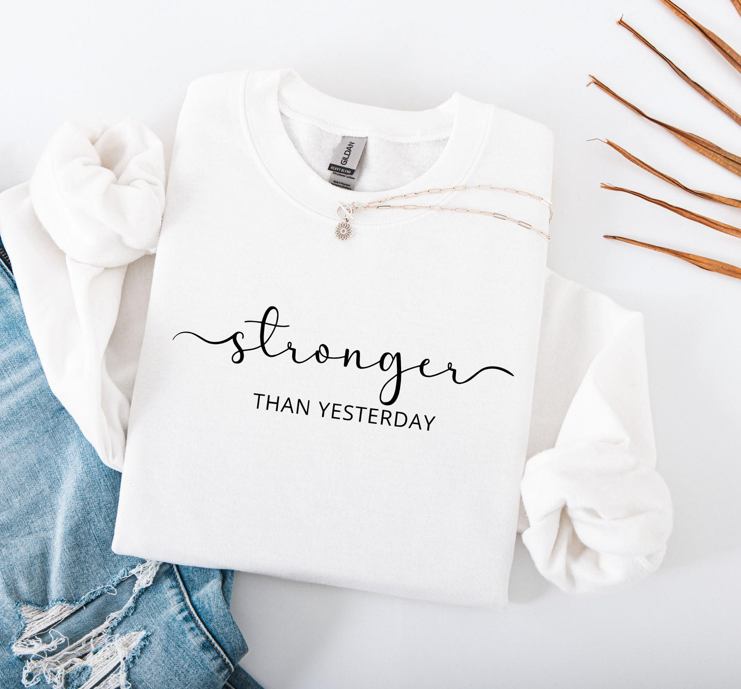 Stronger Than Yesterday Sweatshirt