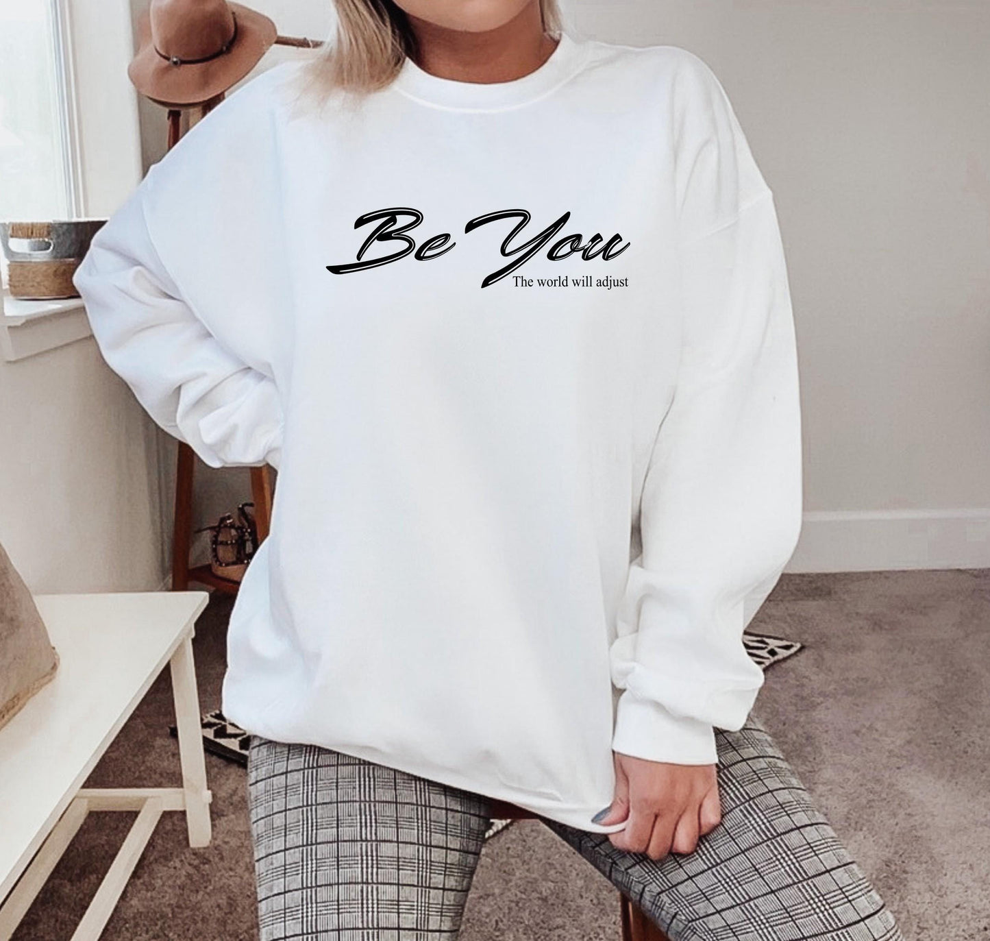 Be You The World Will Adjust Sweatshirt