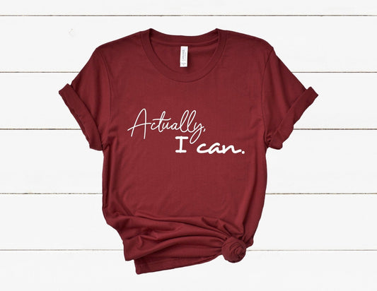 Actually I Can T-Shirt - Best Life Apparel