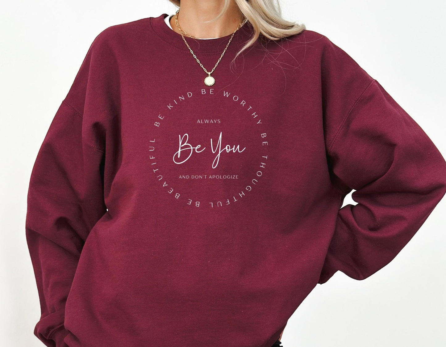 Be You Be Kind, Be Thoughtful, Be Worthy, Be Beautiful Sweatshirt - Best Life Apparel