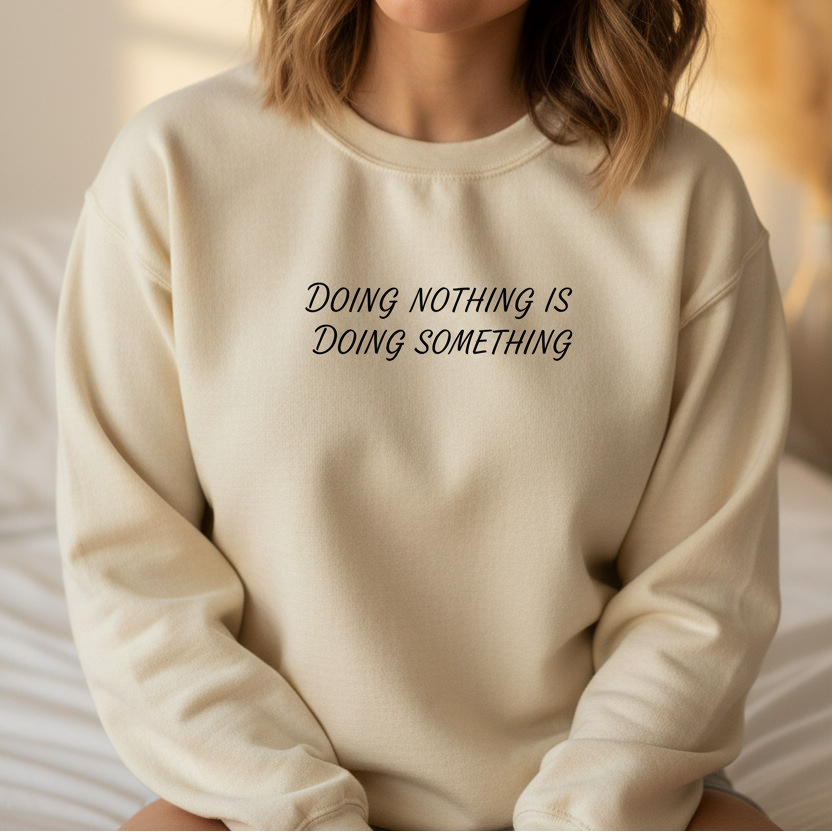Sand crewneck sweatshirt with Doing Nothing Is Doing Something — boho self-care apparel for women, Canadian-made HTV print