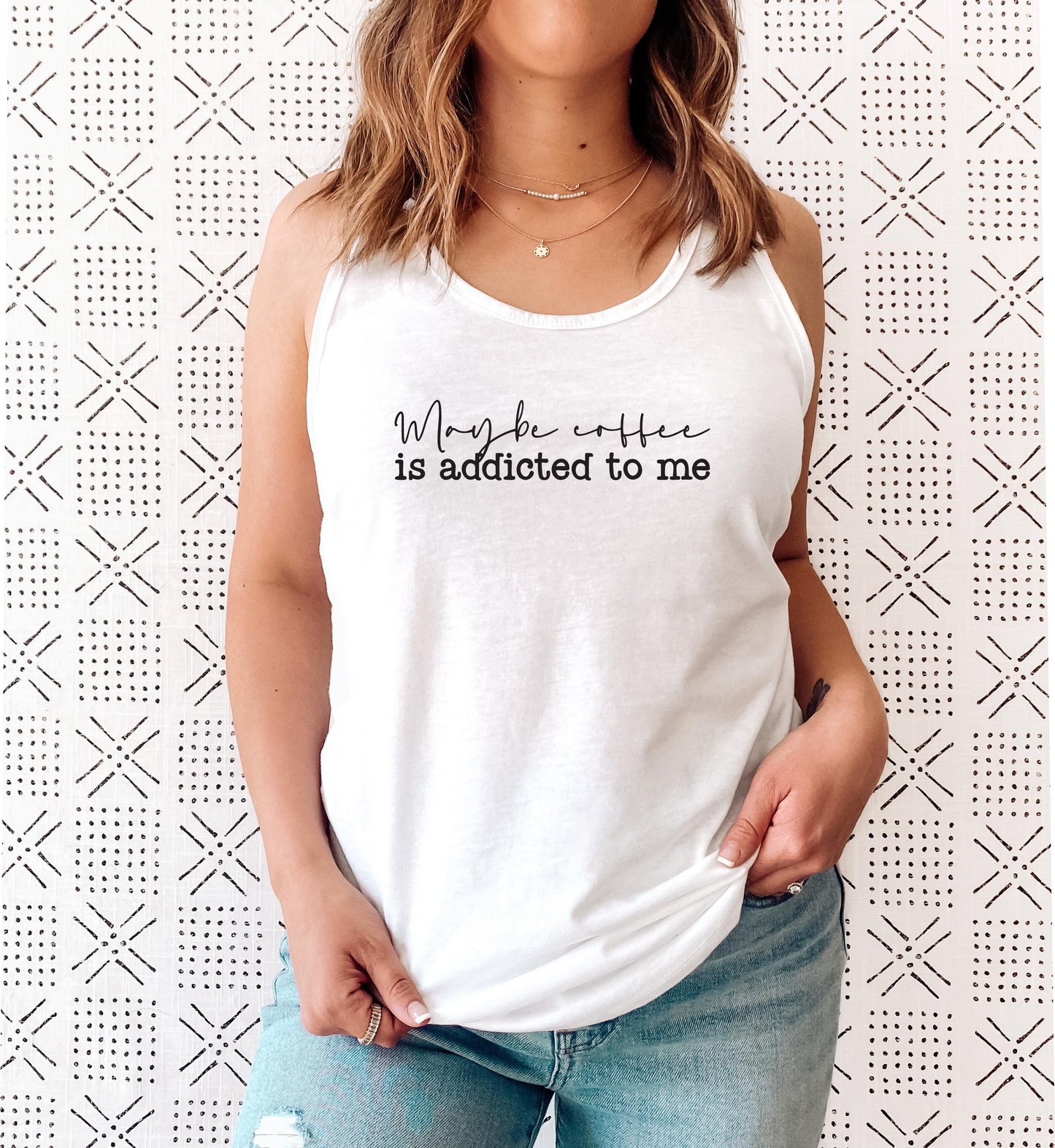 Maybe Coffee Is Addicted to Me Tank Top