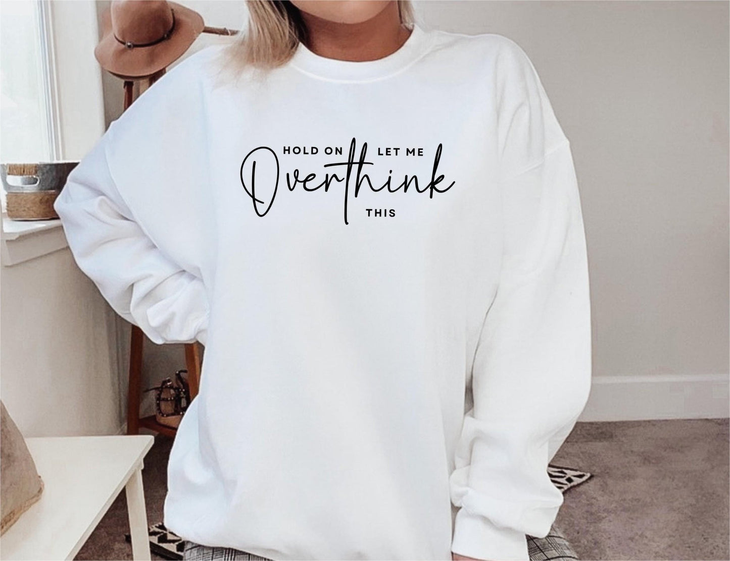 Hold On Let Me Overthink This Sweatshirt - Best Life Apparel