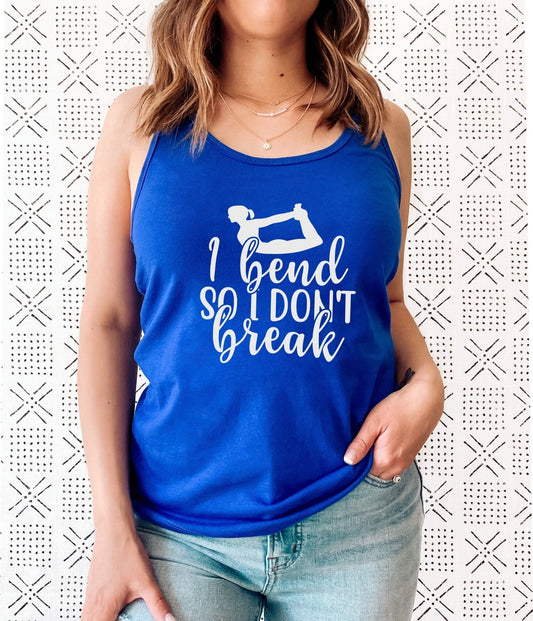 I Bend So I Don’t Break Yoga Tank Top - Best Life Apparel