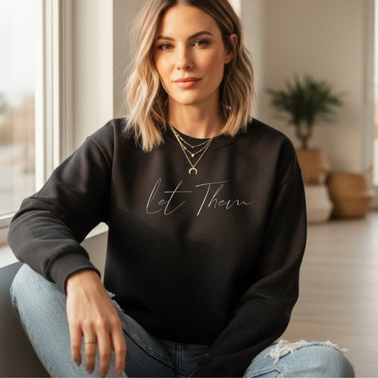 Women's Let Them crewneck sweatshirt — the boundary-setting, peace-protecting piece for the woman who finally stopped explaining herself and started living for her