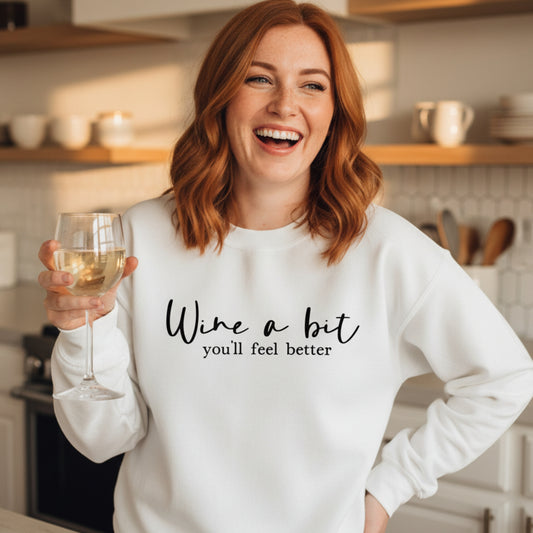 Women's Wine A Bit You'll Feel Better crewneck sweatshirt — funny wine pun gift for women